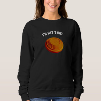 Sweatshirt Affordable Funny Id Hit That Novelty Gift Idea Cla
