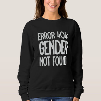 Sweatshirt Agender Non Binary Pride Error 404 Gender Not Foun