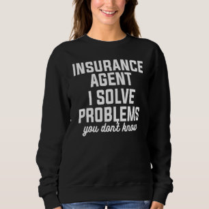 Sweatshirt Agent d'assurance I Résoudre des problèmes que vou