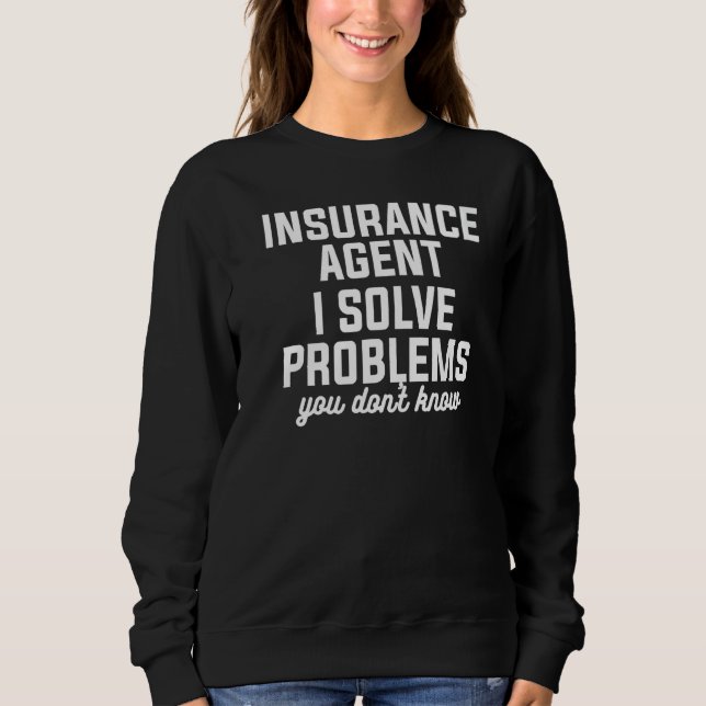 Sweatshirt Agent d'assurance I Résoudre des problèmes que vou (Devant)