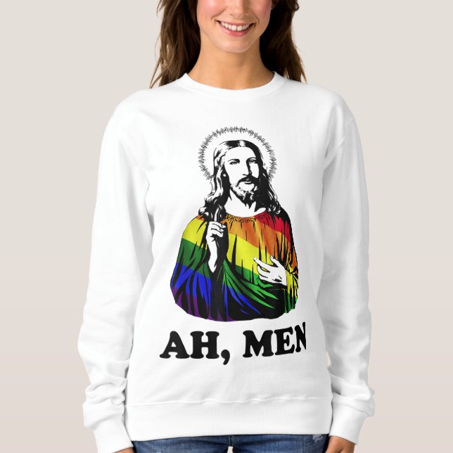 Sweatshirt Ah Men Funny Jesus Christian Rainbow LGBT, Fierté  (Devant)