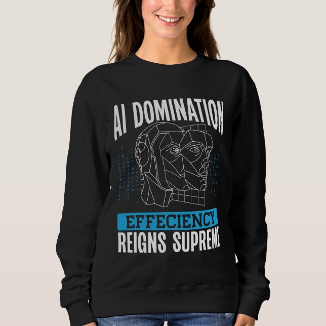 Sweatshirt Ai Domination Efficiency Reigns Supreme Backprint  (Devant)
