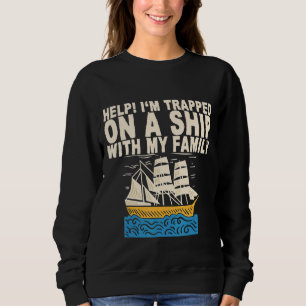 Sweatshirt Aide Je Suis Piégé Sur Un Navire Avec Ma Famille