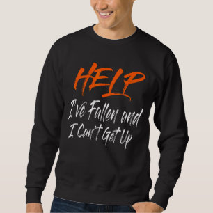 Sweatshirt Aide Je suis tombée et je ne peux pas obtenir de l