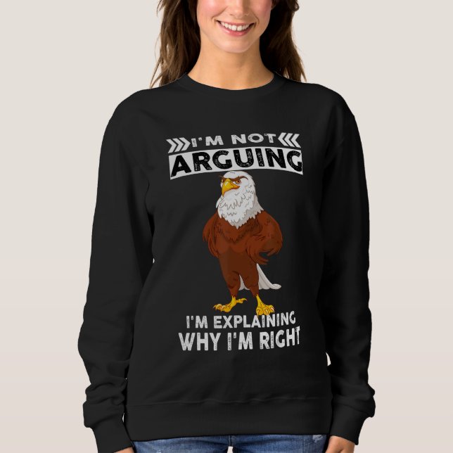 Sweatshirt Aigle Je ne discute pas, j'explique pourquoi j'ai  (Devant)