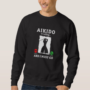 Sweatshirt Aikido appelle et je dois y aller Arts martiaux ja