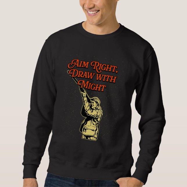 Sweatshirt Aim Right and Draw Hunting Strategy Hunter Techniq (Devant)