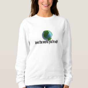 Sweatshirt Aimer le monde avec lequel vous êtes