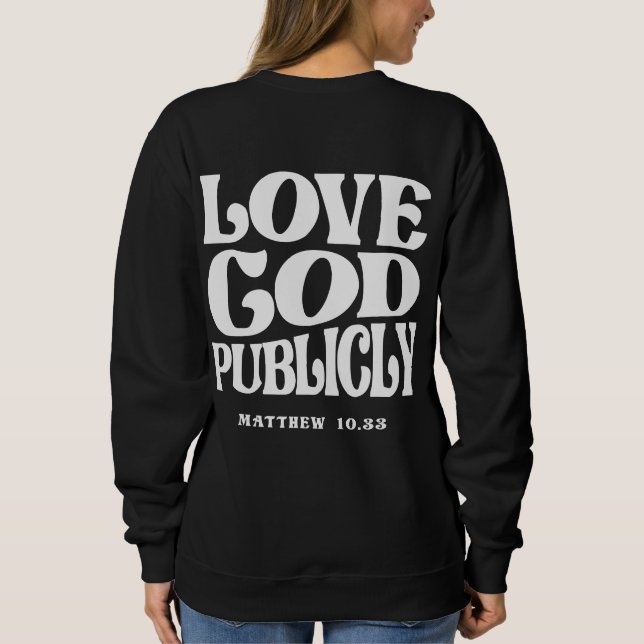 Sweatshirt Aimez Dieu publiquement Matthieu 10:33 Citation ch (Dos)