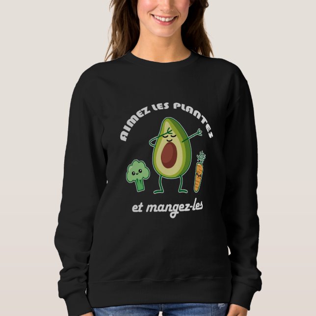 Sweatshirt Aimez les plantes et mangez les Vegan Vegetarian D (Devant)