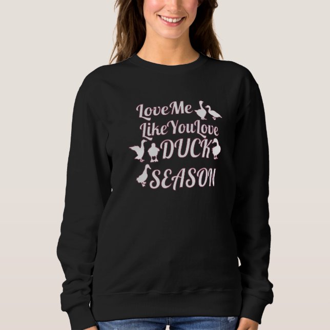 Sweatshirt Aimez-Moi Comme Vous Aimez Canard Saison Chasse Ch (Devant)