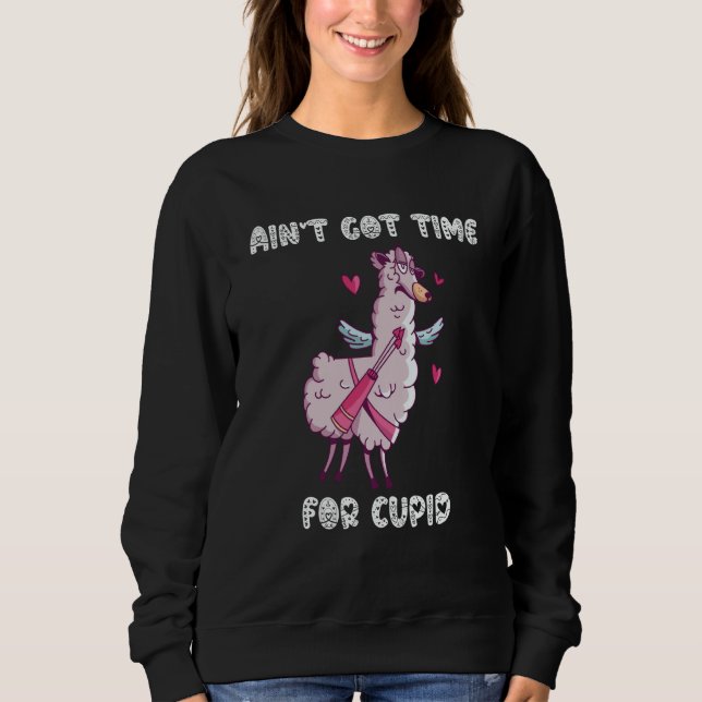 Sweatshirt Ain't Got Time For Cupid  Valentine's Day Romance  (Devant)