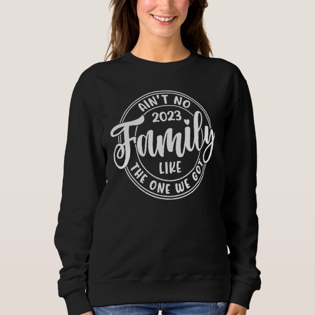 Sweatshirt Ain't No Family Like The One We Got Family Reunion (Devant)