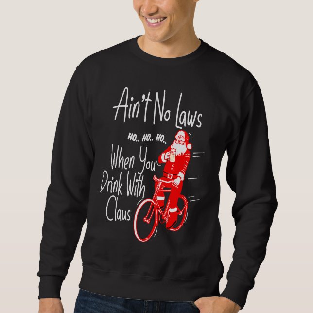 Sweatshirt Ain't no laws when you drink with Claws  Santa Gag (Devant)