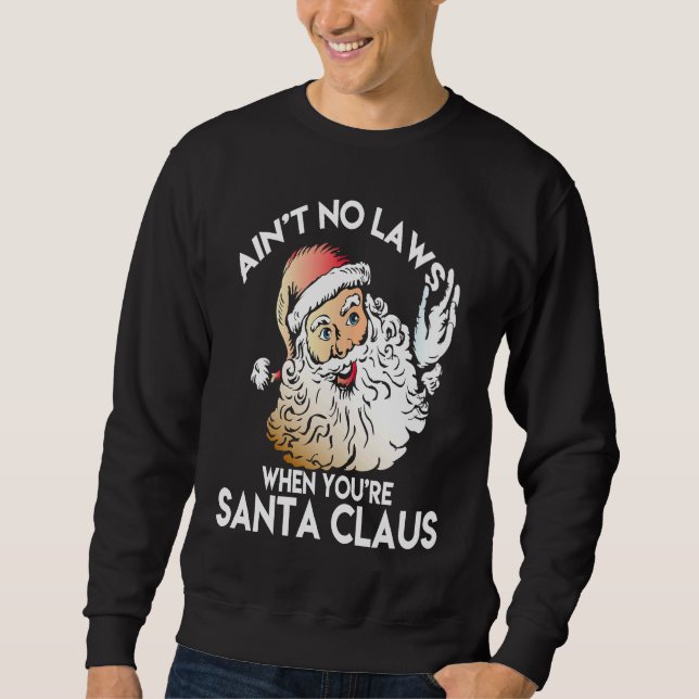Sweatshirt Ain't No Laws When You're Santa Claus  Funny (Devant)