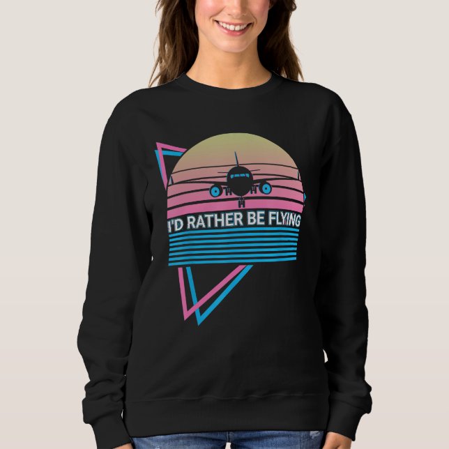 Sweatshirt Airplane Pilot Plane Aviation Retro I d Rather Be  (Devant)