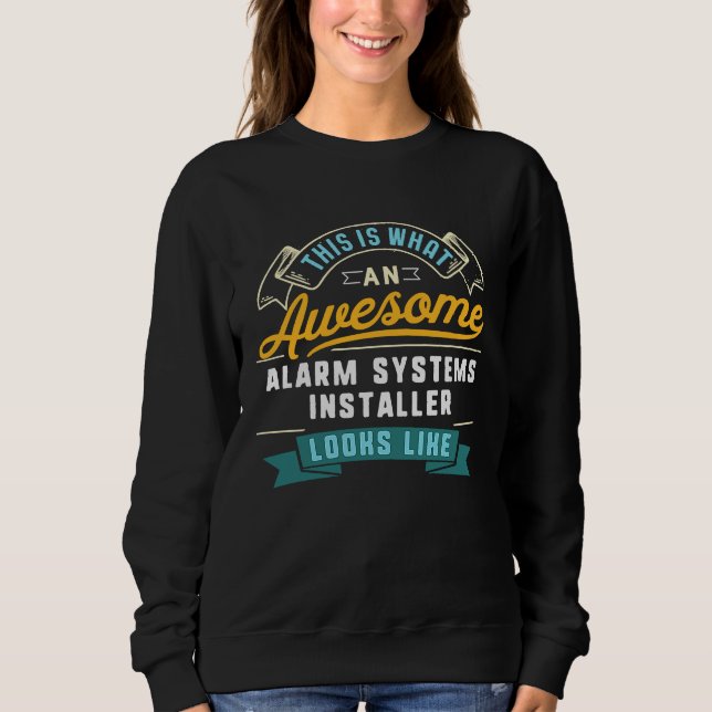 Sweatshirt Alarm Systems Installator  Awesome Job Work (Devant)