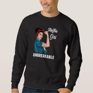 Sweatshirt Alaska Girl Unbreakable Alaska State Map Indicateu