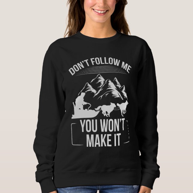 Sweatshirt Alaska Mushing Funny Dont follow me Husky Sledding (Devant)