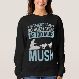 Sweatshirt Alaska Sled Dog Racing Mushing Season Husky Sleddi