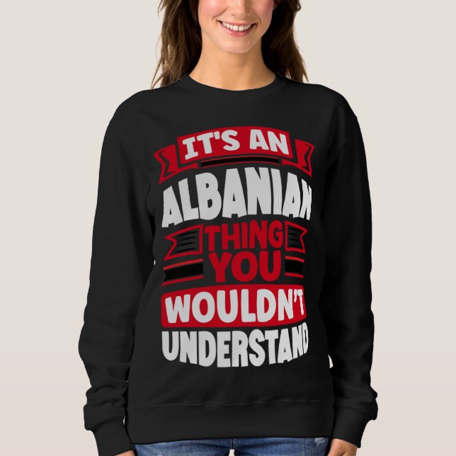 Sweatshirt Albanian Albania Albanian Flag Its An Albanian Thi (Devant)