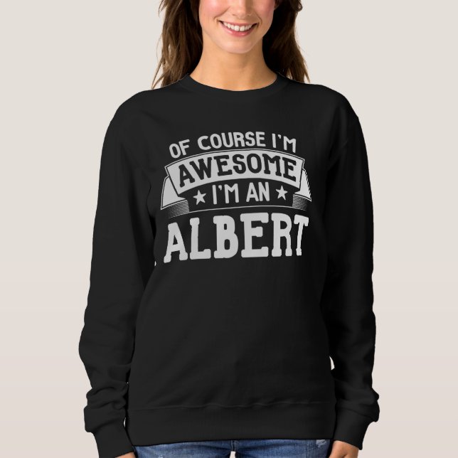 Sweatshirt Albert Name Gift - Bien sûr que je suis génial! (Devant)