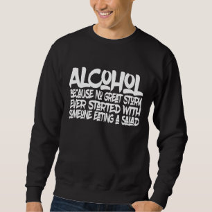 Sweatshirt Alcool Parce Qu'Aucune Bonne Histoire A Commencé A