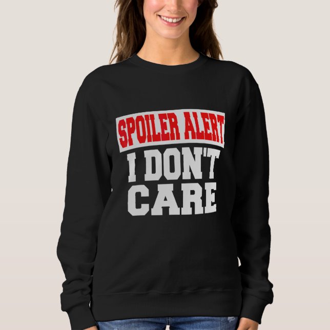 Sweatshirt Alerte Spoiler Je M'en Fiche   Vêtements Emo (Devant)
