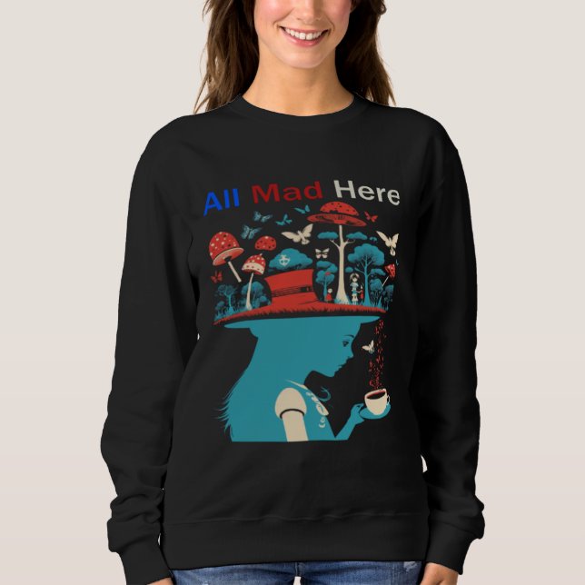 Sweatshirt Alice in Wonderland All Mad Here Men Women Boys Gi (Devant)