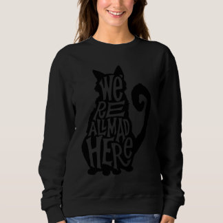 Sweatshirt Alice in wonderland All Mad Quote