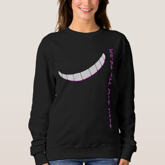 Sweatshirt Alice in Wonderland  We're All Mad Here (Devant)
