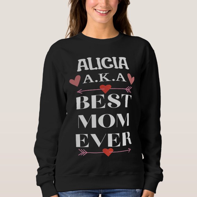Sweatshirt ALICIA A K A Best Mom Ever  Cute Mother's Day (Devant)