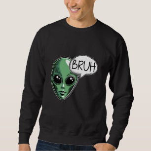 Sweatshirt Alien Dit Bruh Funny Sarcastique espace Humour OVN