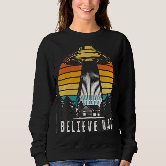 Sweatshirt Alien Ufo Croit Dat Alien Enlèvement Spacship Su (Devant)