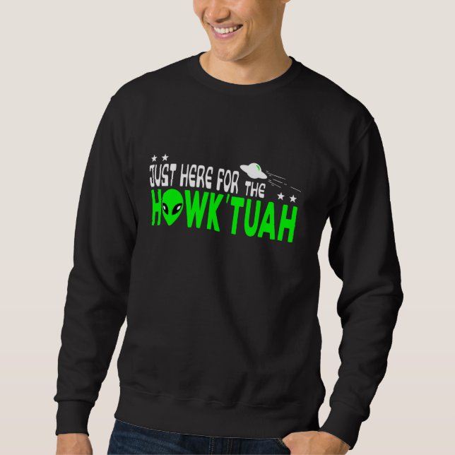 Sweatshirt Aliens juste ici pour le tuah Hawk (Devant)