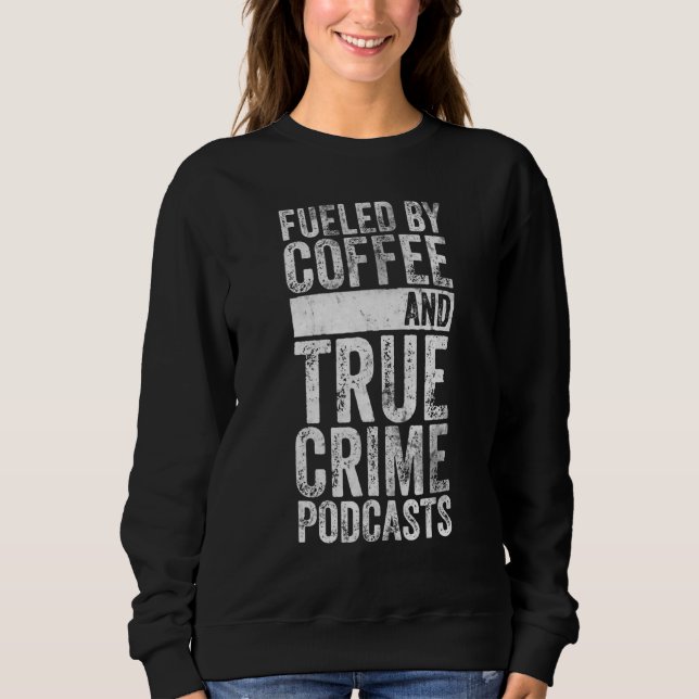 Sweatshirt Alimenté Par Café Et Véritable Crime Podcast Graph (Devant)