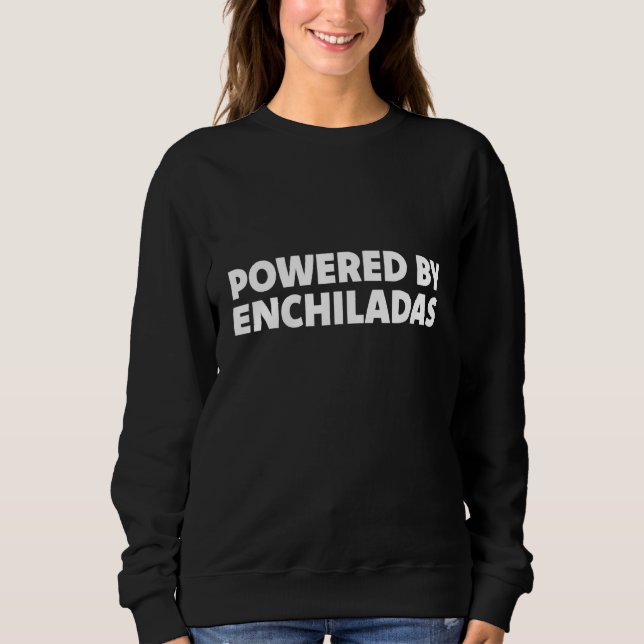 Sweatshirt Alimenté par Enchiladas  Plat national du Mexique (Devant)