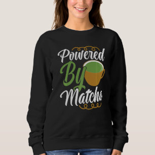 Sweatshirt Alimenté par la boisson Matcha   Vêtements de thé 