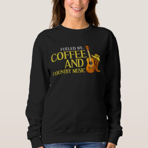 Sweatshirt Alimenté par le café et la musique country Cadeau 