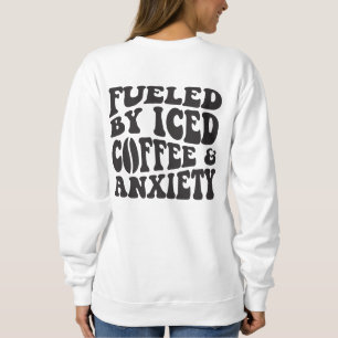 Sweatshirt Alimenté Par Le Café Glacé Et L'Anxiété