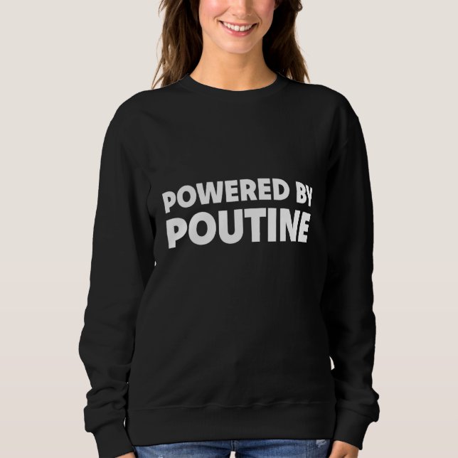 Sweatshirt Alimenté par Poutine  Plat national du Canada (Devant)