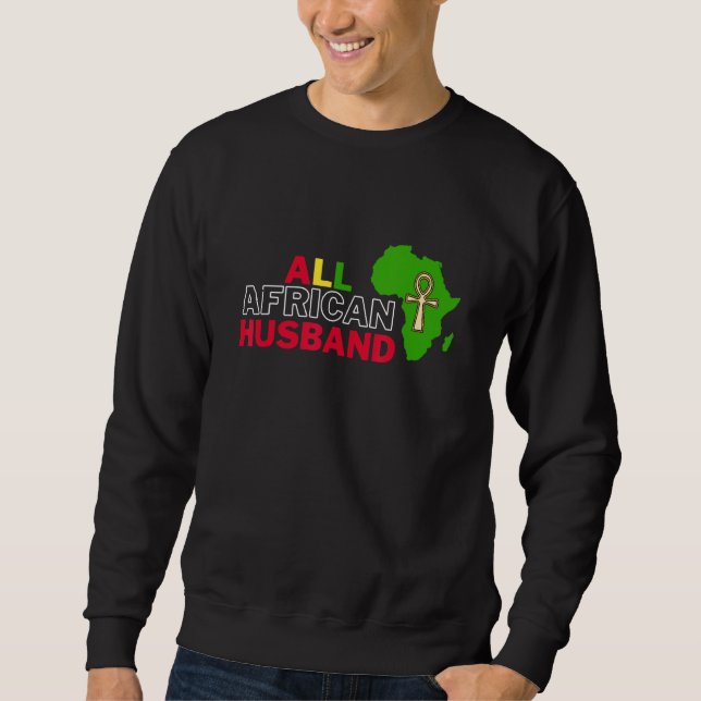 Sweatshirt All African Husband  Dear Respectful African Famil (Devant)