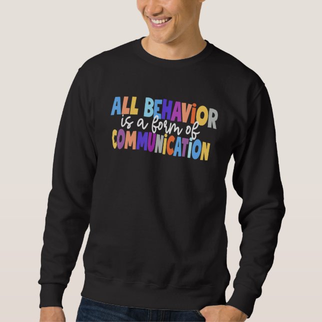 Sweatshirt All Behavior Is A Form Of Communication Special Ed (Devant)