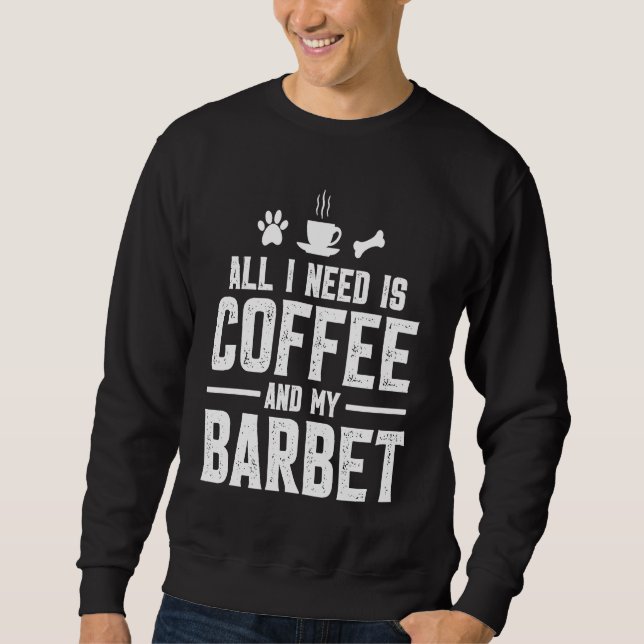Sweatshirt All I need is coffee and my Barbet (Devant)