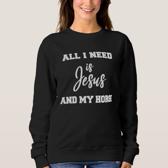 Sweatshirt All i need is Jesus and my Horse (Devant)