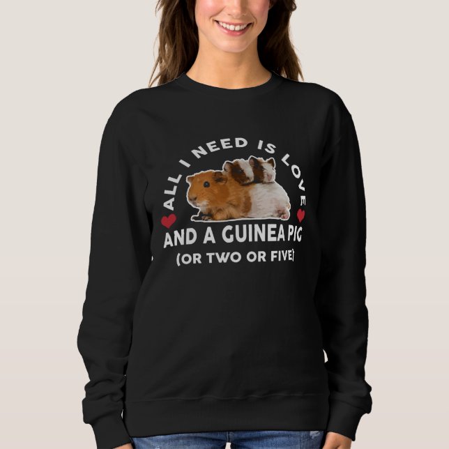 Sweatshirt All I Need Is Love And Guinea Pig (Devant)