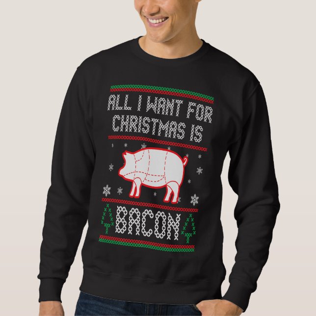 Sweatshirt All I Want For Christmas Is Bacon T-shirt (Devant)