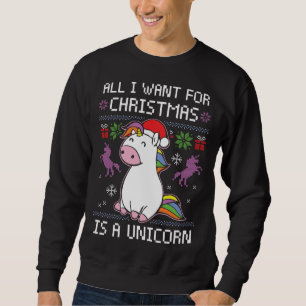 Sweatshirt All I Want For Christmas Is Unicorn Ugly Christm