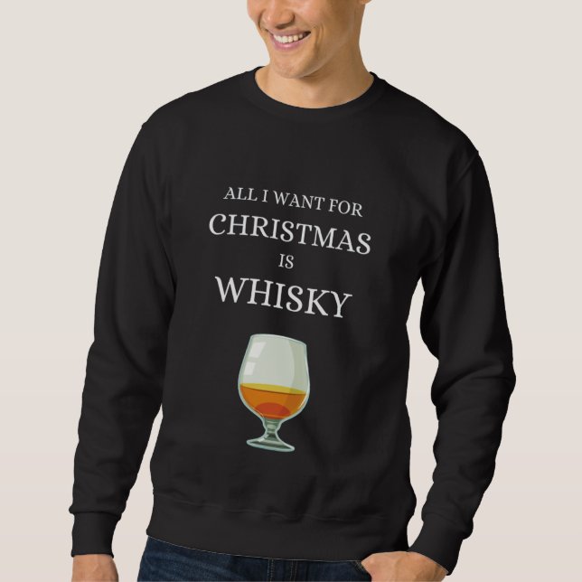 Sweatshirt All I want for Christmas is Whisky Single Malt Sco (Devant)