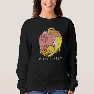 Sweatshirt All Need Is Pizza And Cats Cat Pun Animal Pizza